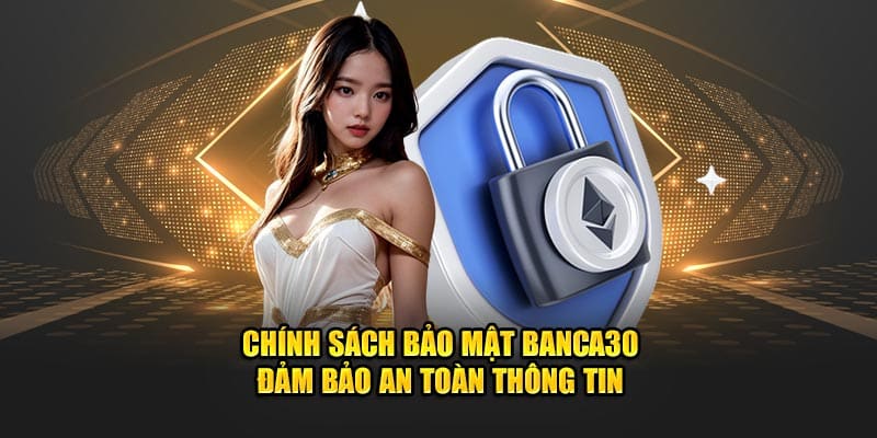 Mục đích và ý nghĩa chính sách bảo mật banca30